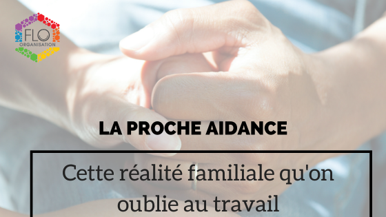 La proche aidance, cette réalité familiale qu&rsquo;on oublie au travail